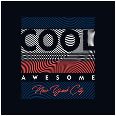 Vector illustration in the form of the message cool awesome. The New York City. Typography, t-shirt graphics, print, poster, banner, slogan, flyer, postcard