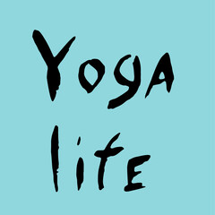 Yoga Life Lite vector illustration, lettering composition, calligraphy, handwritten lettering. For your design.