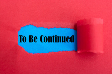 Word writing text To Be Continued. Business concept for indicate that the story continues in the next episode.