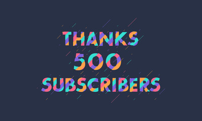 Obraz premium Thanks 500 subscribers celebration modern colorful design.