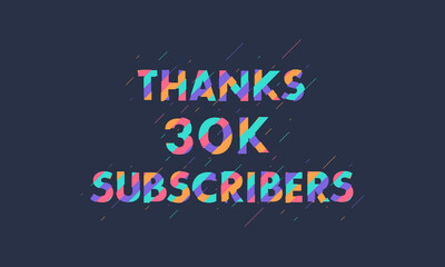 Obraz premium Thanks 30K subscribers, 30000 subscribers celebration modern colorful design.