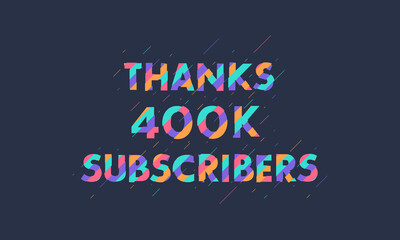 Thanks 400K subscribers, 400000 subscribers celebration modern colorful design.