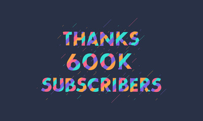 Thanks 600K subscribers, 600000 subscribers celebration modern colorful design.