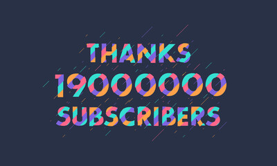 Thanks 19000000 subscribers, 19M subscribers celebration modern colorful design.