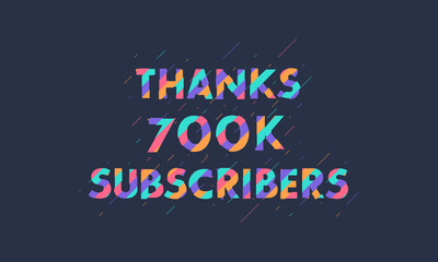 Obraz premium Thanks 700K subscribers, 700000 subscribers celebration modern colorful design.