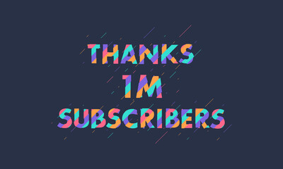 Obraz premium Thanks 1M subscribers, 1000000 subscribers celebration modern colorful design.
