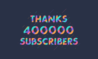 Thanks 400000 subscribers, 400K subscribers celebration modern colorful design.