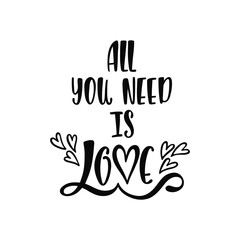 All you need is love. Inspirational quote. Modern calligraphy phrase. Hand drawn typography design.