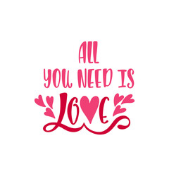 All you need is love. Inspirational quote. Modern calligraphy phrase. Hand drawn typography design.