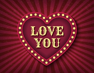 Love you postcard. Saint Valentine Day circus style show banner template. Brightly glowing heart retro cinema neon sign. Background vector love image