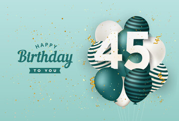 Happy 45th birthday with green balloons greeting card background. 45 years anniversary. 45th celebrating with confetti. Vector stock