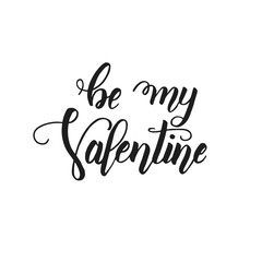 Be my Valentine- Hand made inspirational and motivational quote with heart isolated on white. Lettering calligraphy phrase. Happy Valentine's Day.