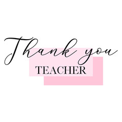 Thank you teacher quote. Calligraphy invitation card, banner or poster graphic design handwritten lettering vector element. 