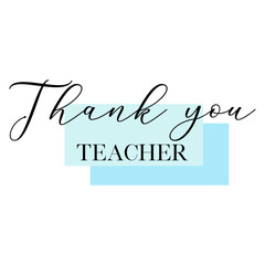 Thank you teacher quote. Calligraphy invitation card, banner or poster graphic design handwritten lettering vector element. 