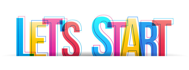 The phrase ''Let's Start''. Colorful overlapped letters isolated on a white background. Vector illustration.