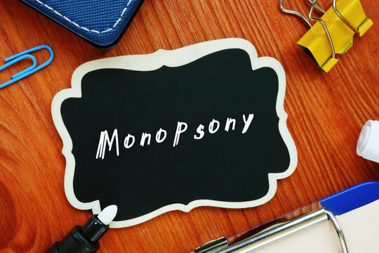 Business concept meaning Monopsony with sign on the sheet.