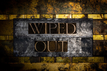 Wiped Out text on vintage textured silver grunge copper and gold background