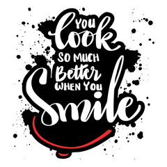 You look so much better when you smile. Hand lettering. Motivational quote.