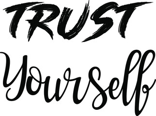 Fototapeta premium Hand Lettered Trust Yourself. Modern Calligraphy. Handwritten Inspirational Motivational Quote