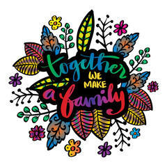 Together we make a family, motivational quote.