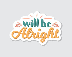 will be alright typography quotes