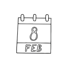 calendar hand drawn in doodle style. February 8. Day, date. icon, sticker, element, design. planning, business holiday