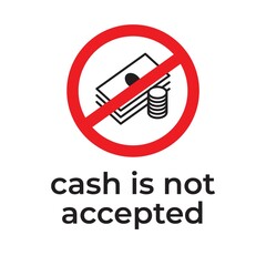 No cash accepted vector sign. Red prohibition sign, crossed out coins and banknotes. Pay only by card, no money, no payment, attention.