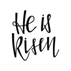 He is Risen. Happy Easter. Biblical background. New Testament. Christian verse. Black and white lettering. Hand drawn lettering. Design for easter invitation, party decor, t-shirt print.