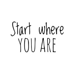 ''Start where you are'' Lettering