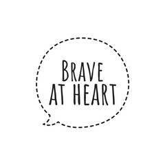 ''Brave at heart'' Lettering