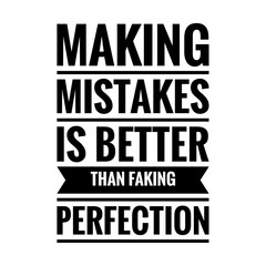 ''Making mistakes is better than faking perfection'' Lettering