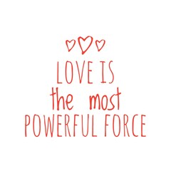 ''Love is the most powerful force'' Lettering