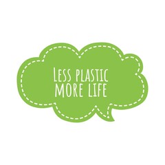 ''Less plastic, more life'' Lettering