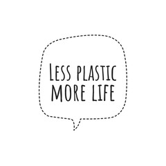 ''Less plastic, more life'' Lettering