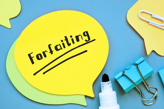  Financial concept about Forfaiting with sign on the piece of paper.