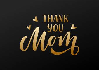 Thank you Mom hand drawn lettering. Happy Mother's day. Gold letters