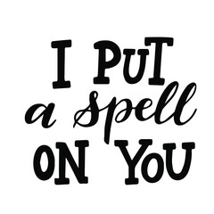 I put a spell on you.Trendy typographic Halloween handlettering illustration. Could be used as part of design for  greeting cards, flyers, poster or party invitations. Isolated on white. Vector.