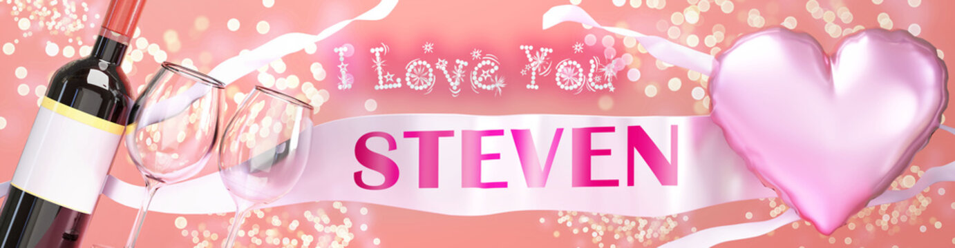 I love you Steven - wedding, Valentine's or just to say I love you celebration card, joyful, happy party style with glitter, wine and a big pink heart balloon, 3d illustration