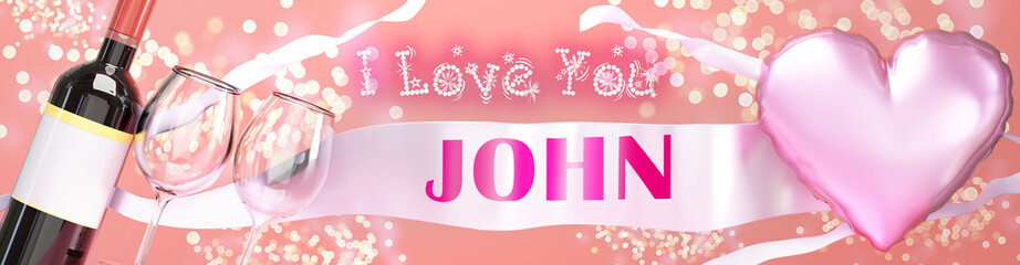 I love you John - wedding, Valentine's or just to say I love you celebration card, joyful, happy party style with glitter, wine and a big pink heart balloon, 3d illustration