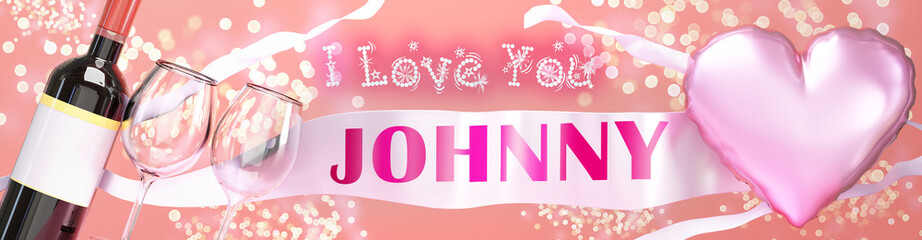 I love you Johnny - wedding, Valentine's or just to say I love you celebration card, joyful, happy party style with glitter, wine and a big pink heart balloon, 3d illustration