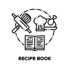Recipe Book Vector Icon Concept. Culinary Recipe Book For Cooking Delicious Dish Chef Prepare Frying Chicken Meat Meal, Rolling Pin And Whisk For Cook Sweet Pastry Nutrition Black Illustration