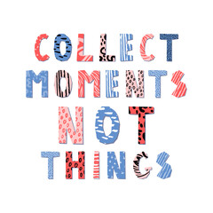 Collect moments not things hand drawn lettering. Vector illustration. Poster design with abstract pattern.