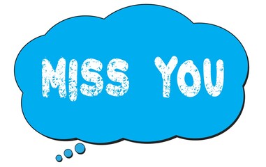 MISS  YOU text written on a blue thought bubble.