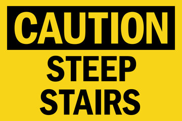 Caution steep stairs sign. Black on yellow background. Safety signs and symbols.