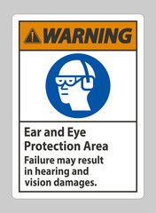 Warning Sign Ear And Eye Protection Area, Failure May Result In Hearing And Vision Damages