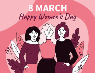 Three women stand together. Vector greeting on the International Women's Day on March 8 in the doodle style.