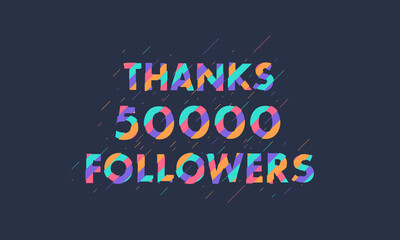 Thanks 50000 followers, 50K followers celebration modern colorful design.