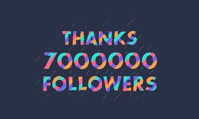 Thanks 7000000 followers, 7M followers celebration modern colorful design.