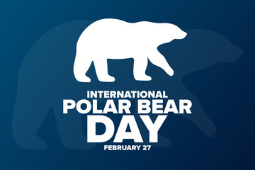 International Polar Bear Day. February 27. Holiday concept. Template for background, banner, card, poster with text inscription. Vector EPS10 illustration.