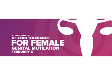 International Day of Zero Tolerance for Female Genital Mutilation. February 6. Holiday concept. Template for background, banner, card, poster with text inscription. Vector EPS10 illustration.